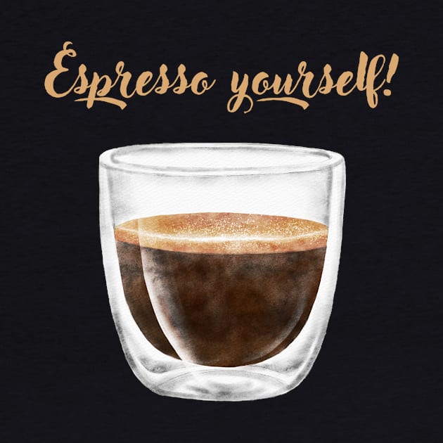 espresso yourself! by Artpassion